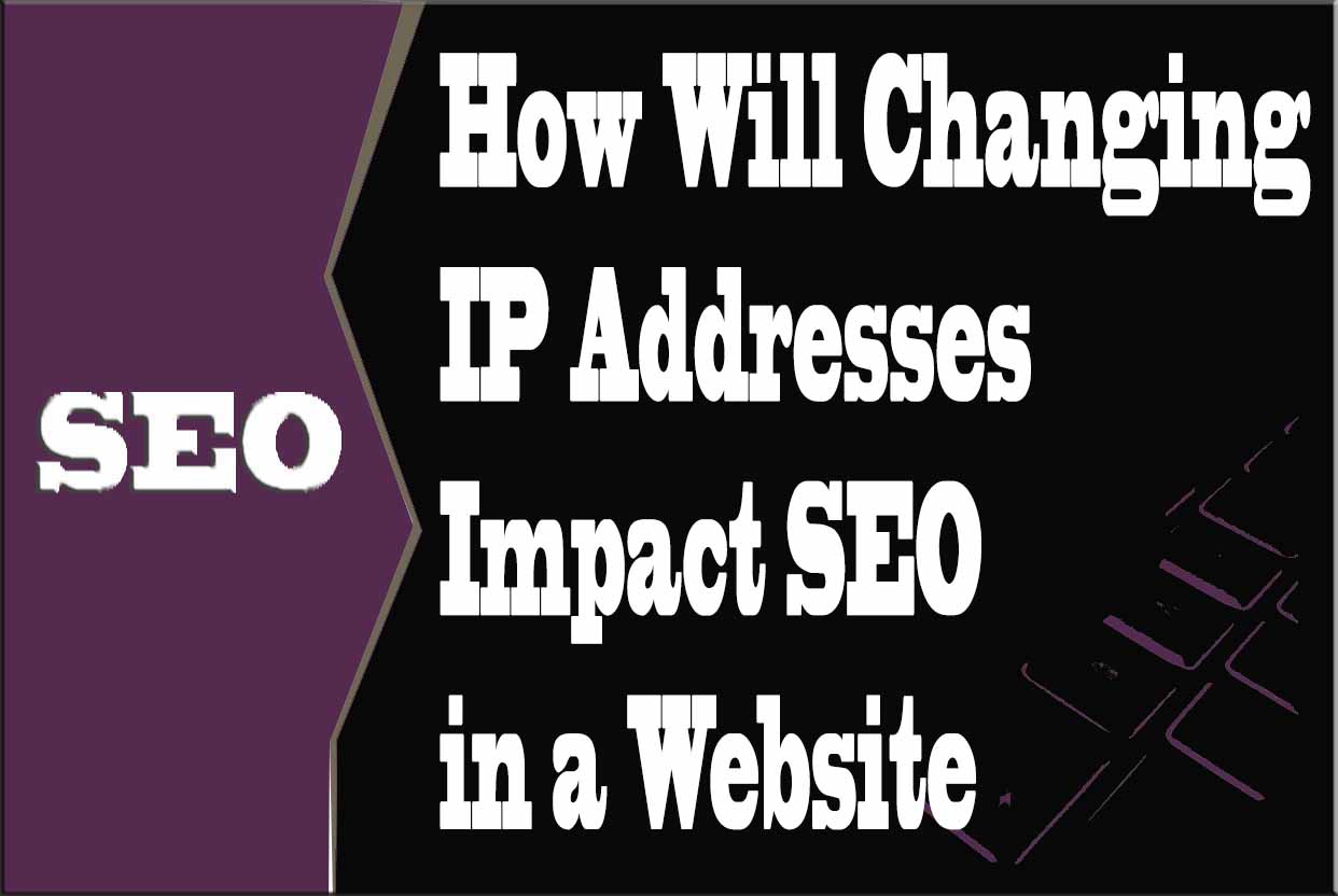 How Will Changing IP Address Impact SEO in a Website